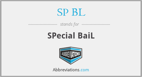 SP BL - SPecial BaiL